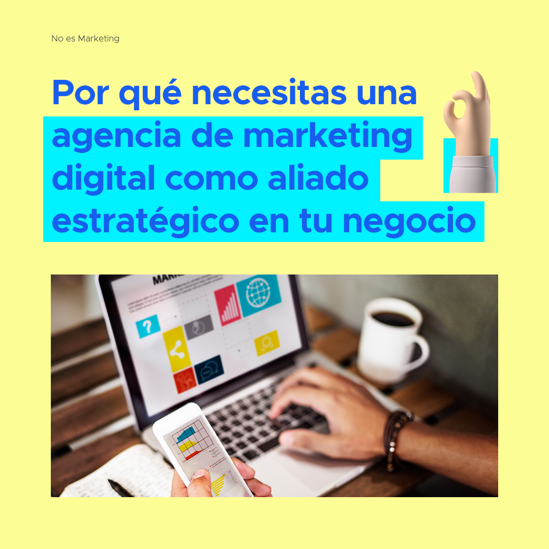 Por Qué Contratar Una Agencia De Marketing Digital Como Aliado