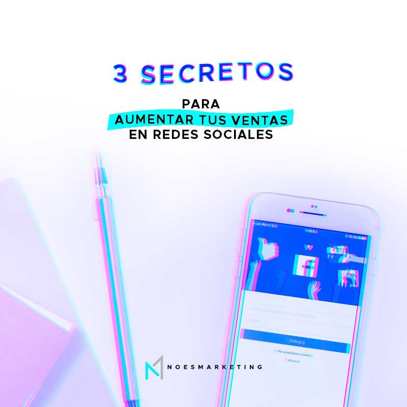 3 Secretos Para Aumentar Tus Ventas En Redes Sociales 7417